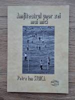 Petre Ion Stoica - Amfiteatrul unor zei mai mici