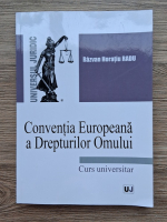 Razvan Horatiu Radu - Conventia Europeana a Drepturilor Omului. Curs universitar