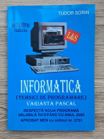 Sorin Tudor - Informatica. Tehnici progromare. Varianta Pascal. Manual pentru clasa a X-a