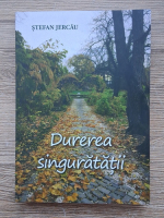 Anticariat: Stefan Jercau - Durerea singuratatii