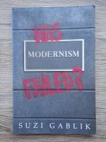 Anticariat: Suzi Gablik - Has modernism failed?