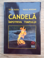 Titus Suciu, Vasile Bogdan - Candela impotriva timpului (contine CD)