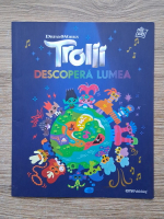 Trolii. Descopera lumea