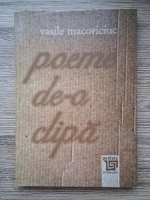 Vasile Macoviciuc - Poeme de-o clipa