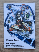 Violeta Anciu - Alte masini si-un fotograf amator