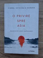 Viorel Isticioaia-Budura - O privire spre Asia