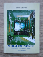 Zenovie Carlugea - Mihai Eminescu, drumuri si popasuri in Gorj