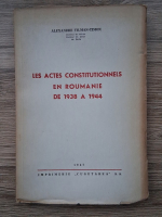 Alexandru Tilman Timon - Les actes constitutionnels en Roumanie de 1938 a 1944 (1947)
