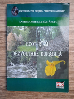 Anticariat: Andreea Mihaela Baltaretu - Ecoturism si dezvoltare durabila