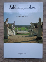 Arkhanguelskoe. Domaine des XVIIIe-XIXe siecles (album)