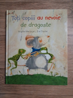 Brigitte Weninger - Toti copiii au nevoie de dragoste
