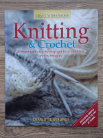 Charlotte Gerlings - Craft workbooks. Knitting and crochet. A beginner's step-by-step guide to methods and techniques