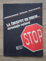 Constantin Gradinaru - La inceput de drum (circulatie rutiera)