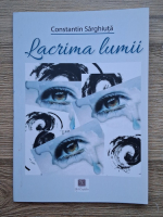 Constantin Sarghiuta - Lacrima lumii