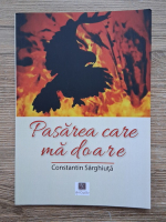 Constantin Sarghiuta - Pasarea care ma doare