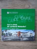 Cui i-e frica de cartierul Matache? Principii de regenerare urbana pentru zona Matache-Gara de Nord din Bucuresti