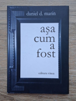 Daniel D. Marin - Asa cum a fost