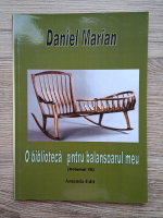 Daniel Marian - O biblioteca pentru balansoarul meu (volumul 16)