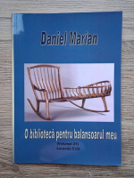 Daniel Marian - O biblioteca pentru balansoarul meu (volumul 21)