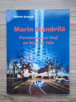 Daniela Sontica - Marin Mandrila. Povestea unei vieti cu bune si rele