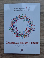 Daniela Toma - Cenaclul de urgenta. Carusel cu simfonii tinere (volum aniversar 4 ani)