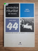 Delia Suiogan - Simbolica riturilor de trecere