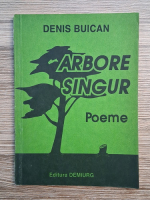 Denis Buican - Arbore singur. Poeme