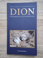 Dimitrios Pandermalis - Dion. The archaeological site and the museum