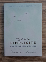 Dominique Loreau - L'art de la simplicite. How to live more with less