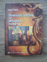 Dorin Opris - Dimensiuni crestine ale pedagogiei moderne