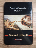 Dumitru Constantin Dulcan - Somnul ratiunii (prezinta sublinieri)