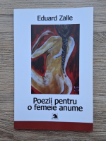 Eduard Zalle - Poezii pentru o femeie anume