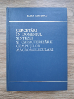 Elena Ceausescu - Cercetari in domeniul sintezei si caracterizarii compusilor macromoleculari
