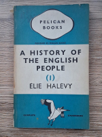 Elie Halevy - A history of the english people (volumul 1)