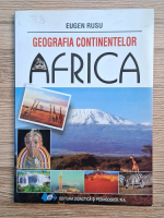 Eugen Rusu - Geografia continentelor. Africa