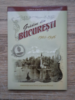 Anticariat: Gradini din Bucuresti, 1905-1946 (vederi)