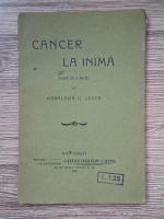 Haralamb G. Leca - Cancer la inima. Piesa in 3 acte