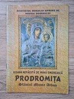 Icoana nefacuta de mana omeneasca. Prodromita. Acatistul rugului aprins al Maicii Domnului