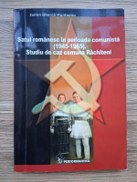 Iulian Gherca Munteanu - Statul romanesc in perioada comunista (1945-1965). Studiu de caz comuna Rachiteni