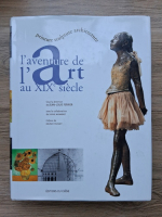 Jean Louis Ferrier - L'aventure de l'art au XIXe siecle. Peinture, sculpture, architecture