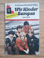 Katharina Baudach - Wir kinder Europas. Interviews