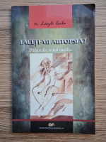 Laszlo Csiba - Faceti-mi autopsia! Pataniile unui medic