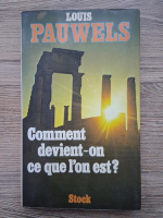 Louis Pauwels - Comment devient-on ce que l'on est?