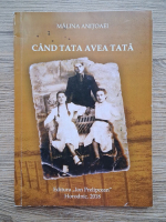 Malina Anitoaei - Cand tata avea tata