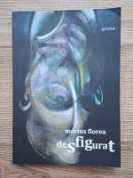 Marius Florea - Desfigurat