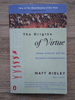 Matt Ridley - The origins of virtue. Human instincts and the evolution of cooperation