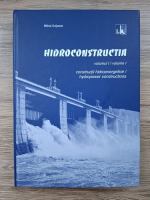 Mihai Cojocar - Hidroconstructia, volumul 1. Constructii hidroenergetice (editie bilingva)