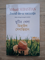 Mihail Sebastian - Jocul de-a vacanta (editie bilingva)