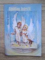Mircea Grumazescu - Umblau ingerii