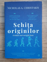 Anticariat: Nicholas A. Christakis - Schita originilor. Evolutia unei societati bune